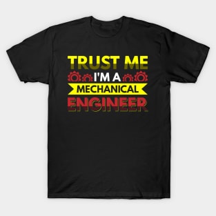 Trust me I'm a mechanical engineer T-Shirt